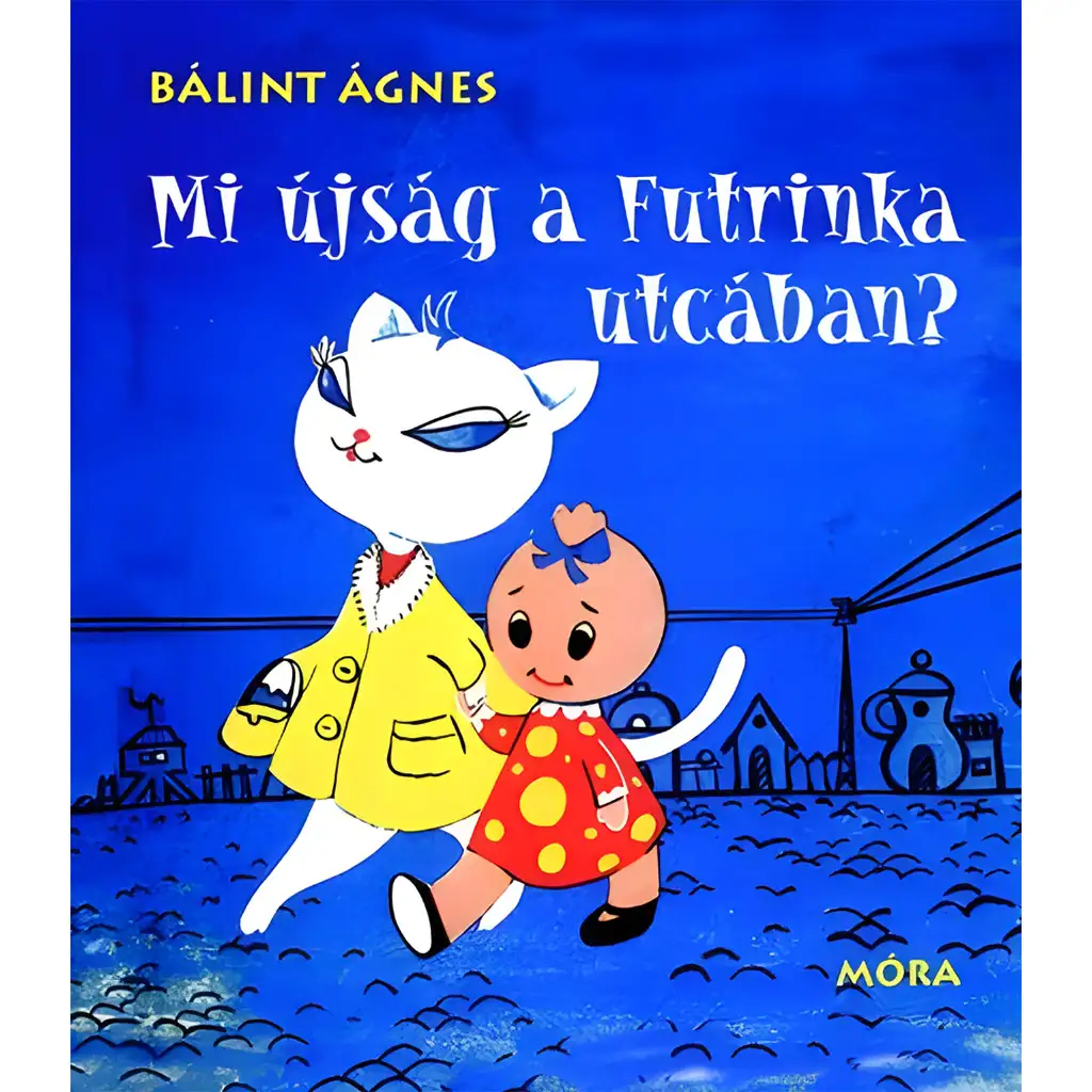 Мóra: Балинт Агнес - Какво ново в улица Футринка? приказна книга изображение 1