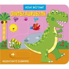 Hová bújtam? - Dinoszauruszok – книжка за бебета