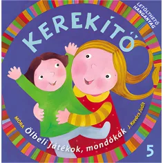 Мóra: J. Kovács Judit - Керекито 5. – Игри в скута, стихотворения с изтегляне на звуков материал