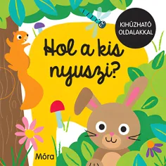 Мора: Къде е малкото зайче? Книжка с изтеглящи се страници