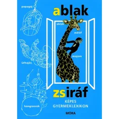 Мора: Мерей Ференц и В. Бинет Агнес - Аблак-Жираф Илюстрирован детски лексикон